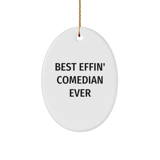 Best Effin' Comedian Ever Oval Ornament Funny Comedian Gift from Friends for Comedian - Image 1
