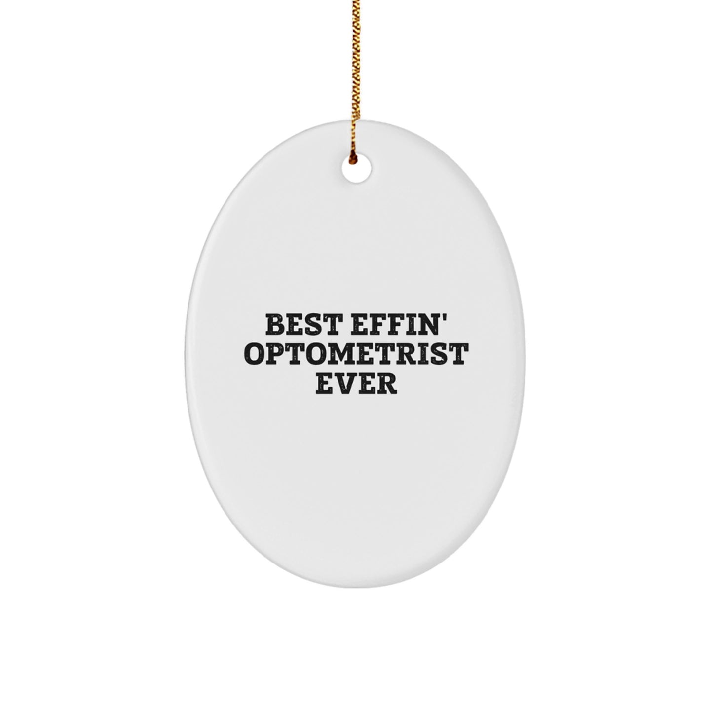 Funny Optometrist Gifts from Men to Optometrist Friends - Best Effin' Optometrist Ever Oval Ornament for Christmas Unique Gifts - Image 1