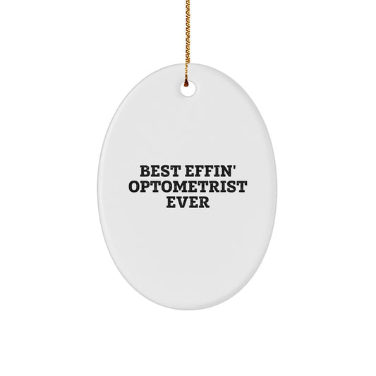 Funny Optometrist Gifts from Men to Optometrist Friends - Best Effin' Optometrist Ever Oval Ornament for Christmas Unique Gifts - Image 1