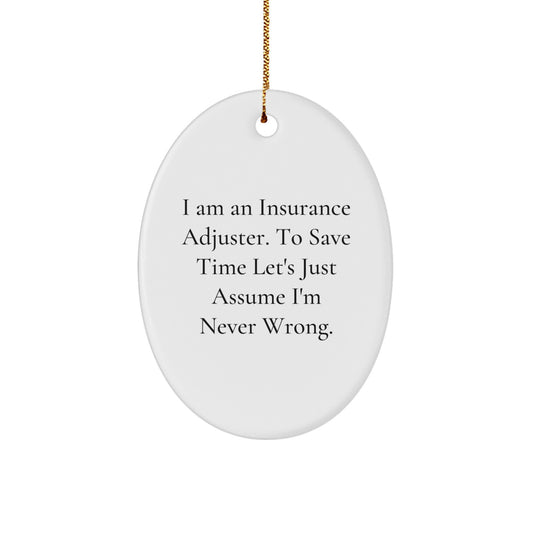 Funny Insurance Adjuster Gifts, Oval Ornament, I Am An Insurance Adjuster, Gifts from Men to Insurance Adjuster, Christmas Unique Gifts - Image 1