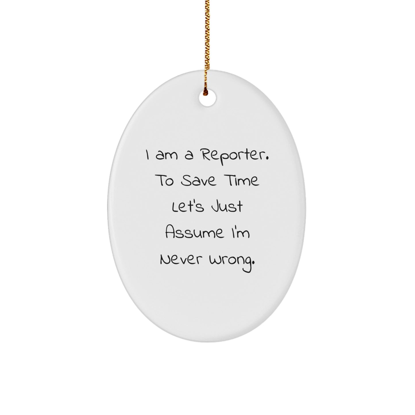 Funny Reporter Gifts for Men, Oval Ornament Humor Quote I Am A Reporter, Christmas Unique Presents from Friends to Reporter - Image 1