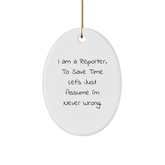 Funny Reporter Gifts for Men, Oval Ornament Humor Quote I Am A Reporter, Christmas Unique Presents from Friends to Reporter - Image 1