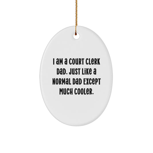 Funny Court Clerk Dad Gift, Oval Ornament, 'I Am A Court Clerk Dad' Christmas Unique Gifts from Family, Court Clerk Gifts for Men, Court Clerk Appreciation - Image 1