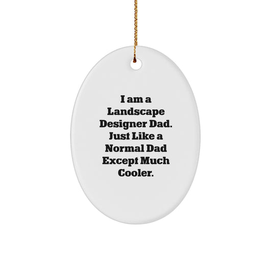 Funny Landscape Designer Dad Gifts from Friends - I Am A Dad Except Much Cooler Oval Ornament, White, Christmas Unique Decor - Image 1