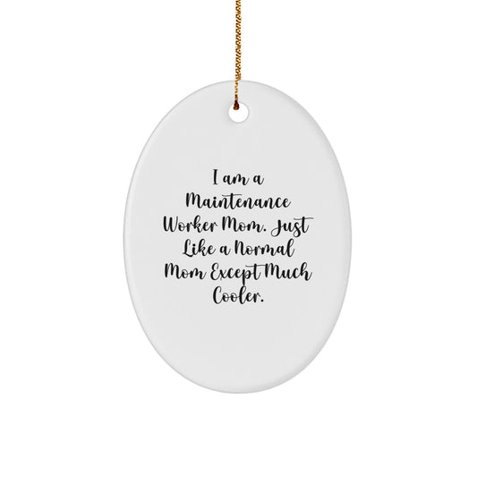 Maintenance Worker Mom Gifts - Funny Oval Ornament from Friends, 'I Am A Maintenance Worker Mom', Perfect for Coworkers, Christmas Unique Gifts - Image 1
