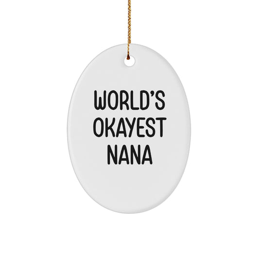 Funny Nana Gifts from Family, World's Okayest Nana Oval Ornament for Grandma, Christmas Unique Gift Ideas for Nana - Image 1