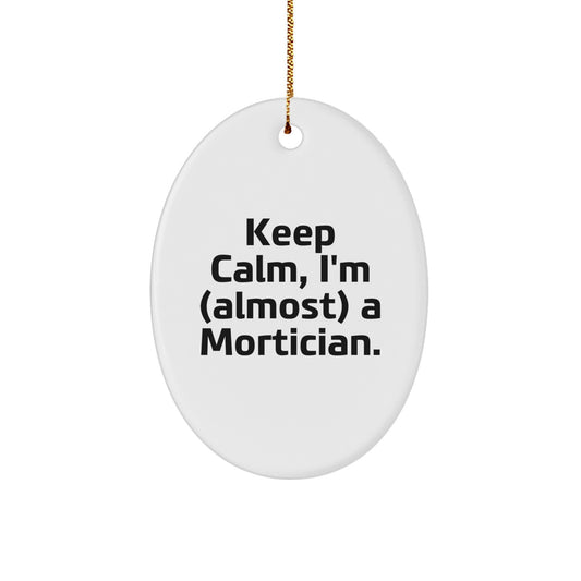Mortician Gifts - Keep Calm I'm (almost) A Mortician. - Funny Oval Ornament for Mortician Lovers - Image 1