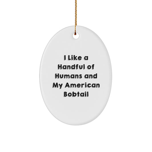 American Bobtail Cat Lovers Oval Ornament, Funny Quote Gifts for Friends, Family, and Coworkers, Christmas Unique Presents - Image 1