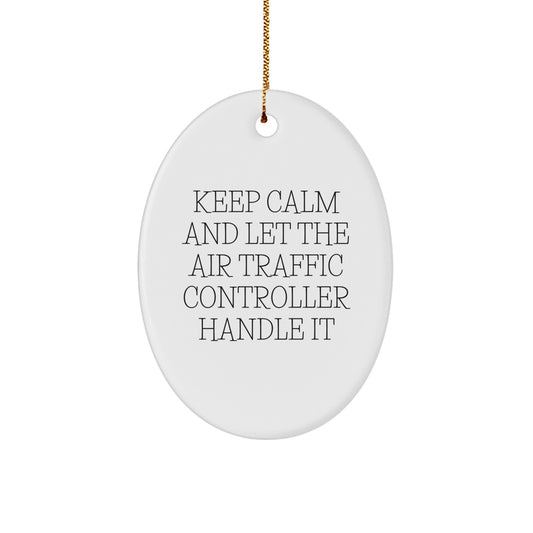 Funny Air Traffic Controller Gifts for Men, Oval Ornament with 'Keep Calm and Let the Air Traffic Controller Handle It' Quote, Christmas Unique Gifts from Friends to Family - Image 1