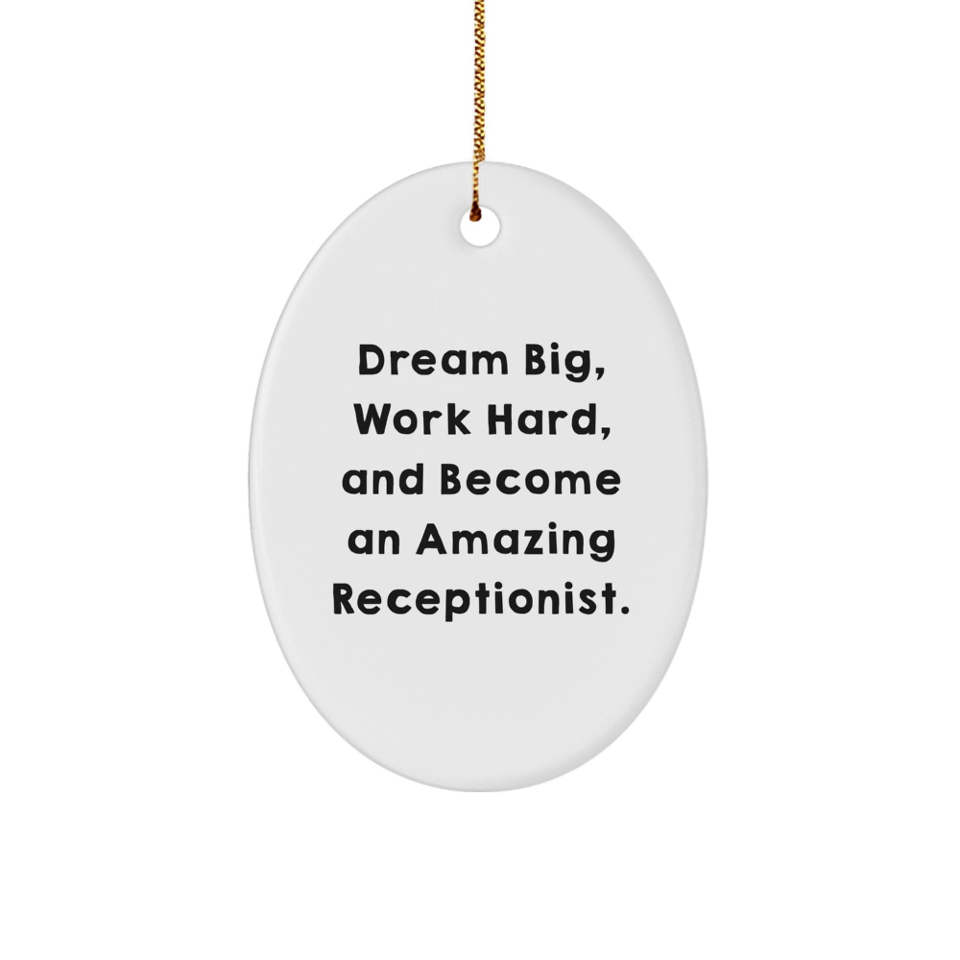 Inspirational Gifts for Receptionists, Oval Ornament Christmas Decor, Gifts from Friends and Family, 'Dream Big, Work Hard, And Become An Amazing Receptionist.' - Image 1