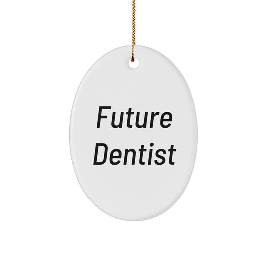 Funny Future Dentist Gifts from Family for Dentist Oval Ornament, Christmas Unique Gifts, Inspirational Quote for Dentist Friends - Image 1