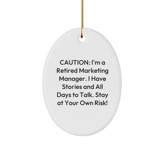 Marketing Manager Gifts from Friends - 'Caution: I'm A Retired Marketing Manager...!' Oval Ornament for Christmas, Funny Quote - Image 1