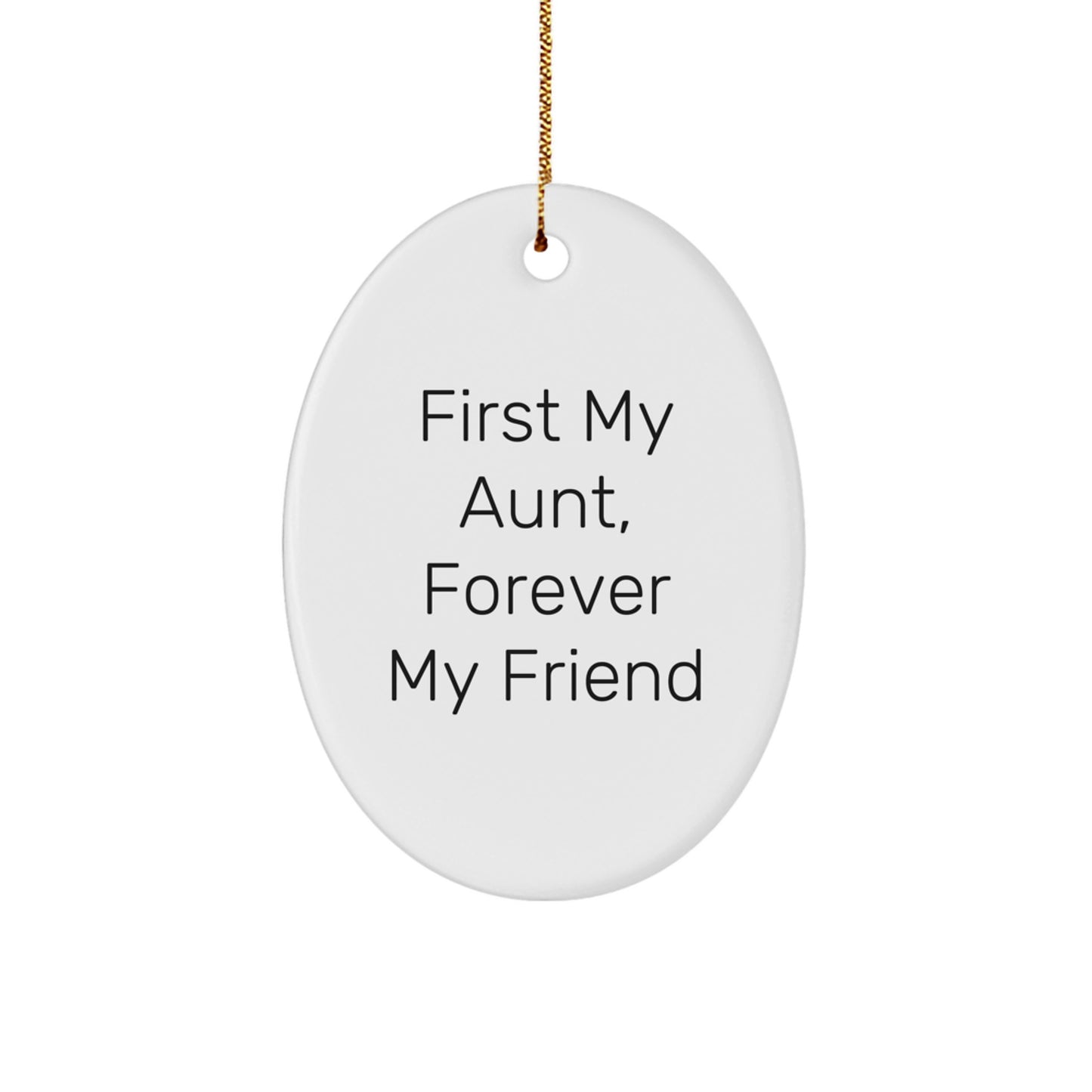 Aunt Oval Ornament Gift from Men to Aunt - Funny Quote 'First My Aunt, Forever My Friend' - Unique Christmas Unique Gifts for Women Family Members - Image 1