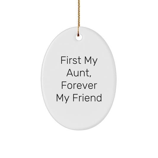 Aunt Oval Ornament Gift from Men to Aunt - Funny Quote 'First My Aunt, Forever My Friend' - Unique Christmas Unique Gifts for Women Family Members - Image 1