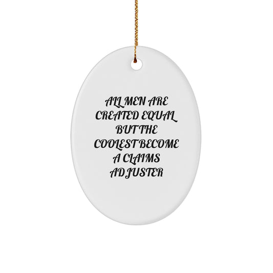 Funny Claims Adjuster Gifts for Men, Oval Ornament Quote 'All Men Are Created Equal... Claims Adjuster', Unique Christmas Unique Gifts from Friends or Family - Image 1