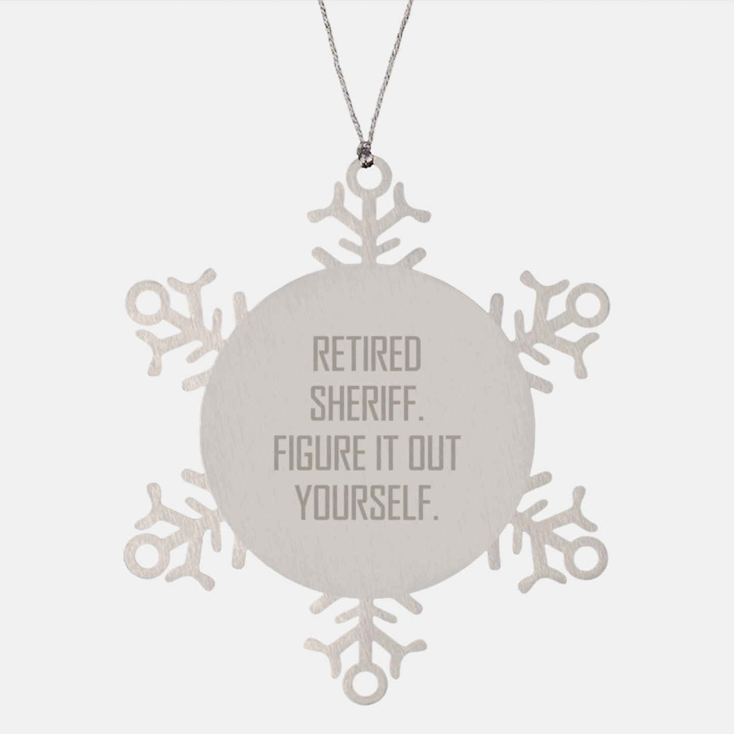 Funny Sheriff Gifts for Men, Sheriff Christmas Unique Ornaments, Sheriff Snowflake Decorations, 'Retired Sheriff. Figure It Out Yourself.', Gifts from Men to Sheriff Friends - Image 1