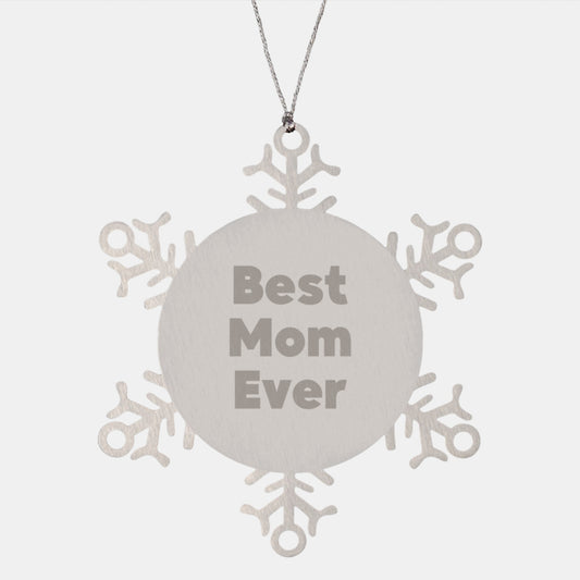 Funny Mom Gifts from Family, Best Mom Ever Snowflake Ornament, Christmas Unique Gifts for Mom - Image 1
