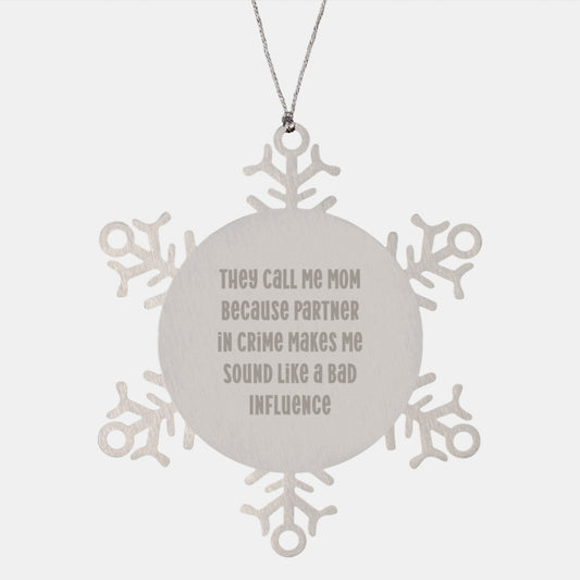 Mom's Snowflake Ornament, 'They Call Me Mom Because Partner In Crime Makes Me Sound Like A Bad Influence', Funny Gifts from Friends, Family, or Coworkers, for a Unique Christmas Memorable Present - Image 1