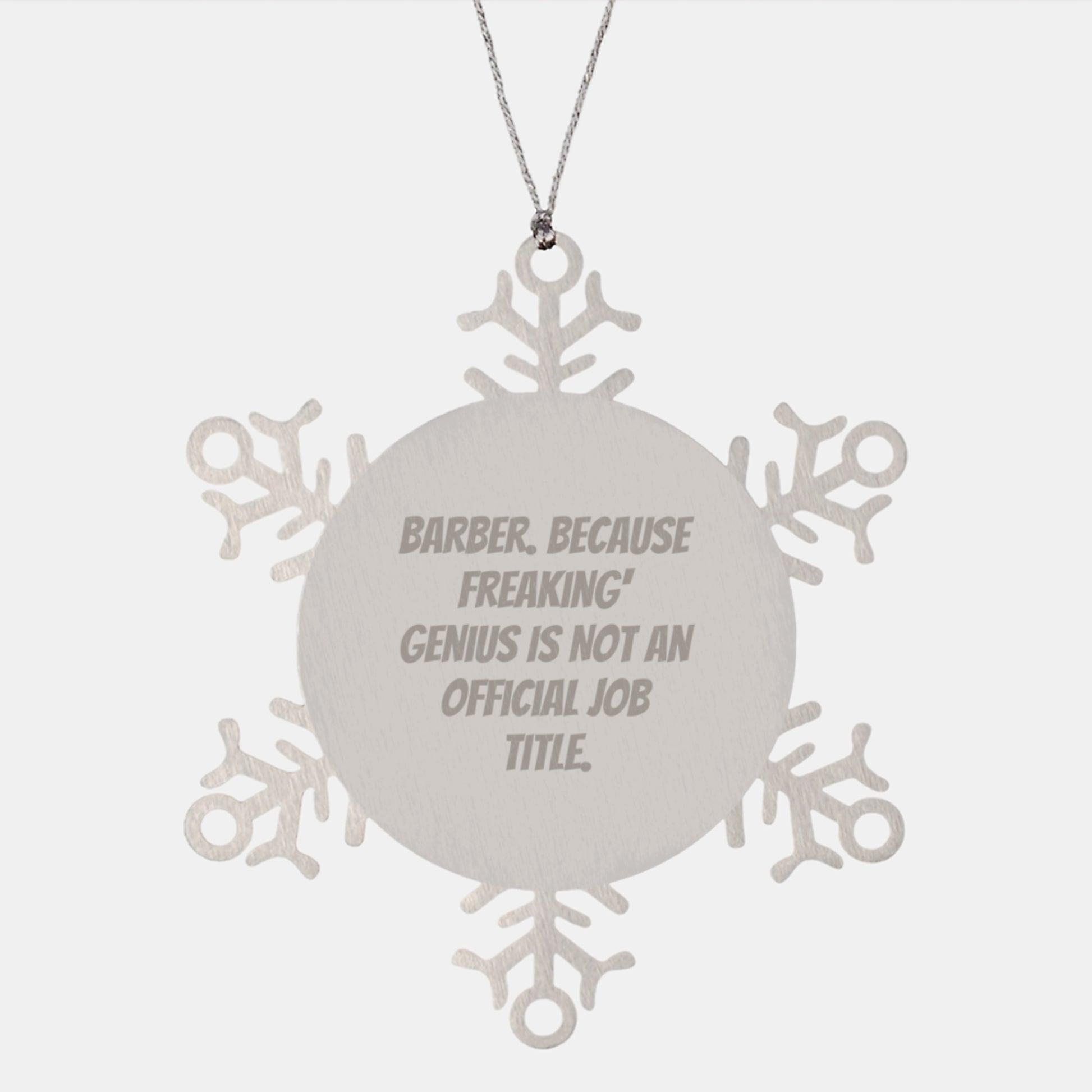 Funny Barber Gifts, Snowflake Ornament for Men, Unique Christmas Unique Gifts from Friends to Barber, Inspired by 'Barber. Because Freaking' genius Is Not An Official Job Title.' - Image 1