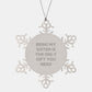 Being My Sister Is The Only Gift You Need Funny Snowflake Ornament for Sister Gifts - Image 1