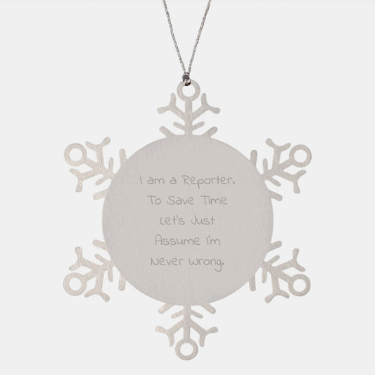Funny Reporter Gifts for Christmas Unique Snowflake Ornament, I Am A Reporter - Never Wrong, Stainless Steel, Shatterproof, Men, Women, Coworkers, Family, Friends - Image 1