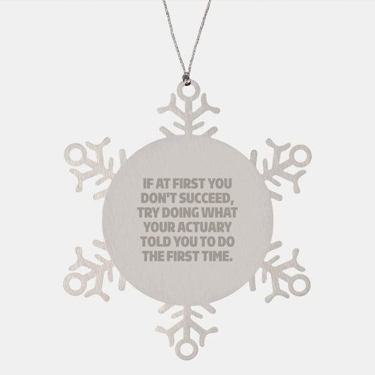 Actuary Snowflake Ornament Funny Quote Gifts for Actuaries from Friends at Christmas - Image 1