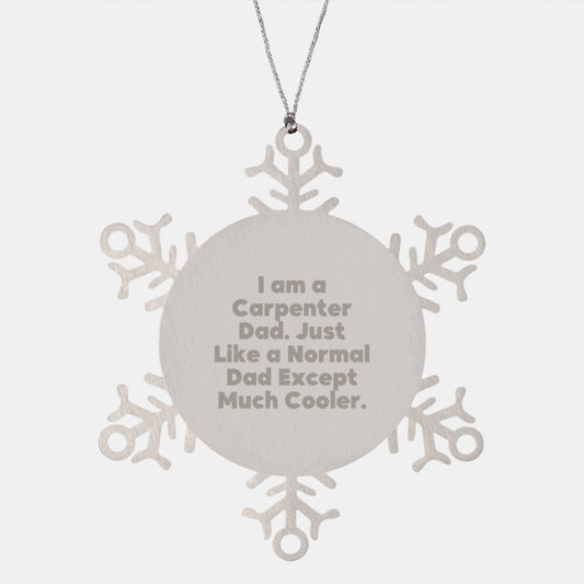 Funny Carpenter Dad Gifts - Stainless Steel Snowflake Ornament, Unique Christmas Unique Gifts for Carpenter Men, Personalized Gifts from Dad to Family - Image 1