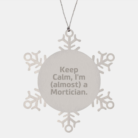 Mortician Humor Snowflake Ornament, Gifts from Friends for Mortician, Keep Calm, I'm (almost) A Mortician., Christmas Unique Gifts for Her - Image 1
