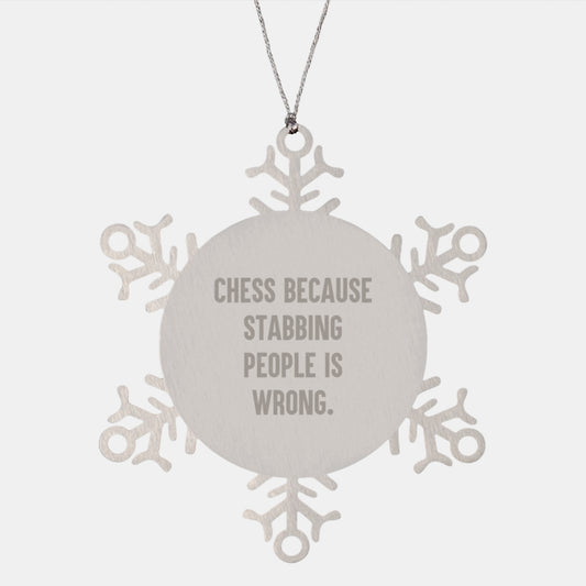 Funny Chess Gifts from Friends for Christmas - Snowflake Ornament, 'Chess Because Stabbing People Is Wrong.' - Unique Gifts for Men, Women, Family, Friends - Image 1