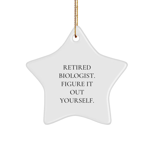 Biologist Gifts from Friends, 'Retired Biologist. Figure It Out Yourself.' Star Ornament for Christmas Unique Gifts for Biologist Men, Women, or Coworkers - Image 1