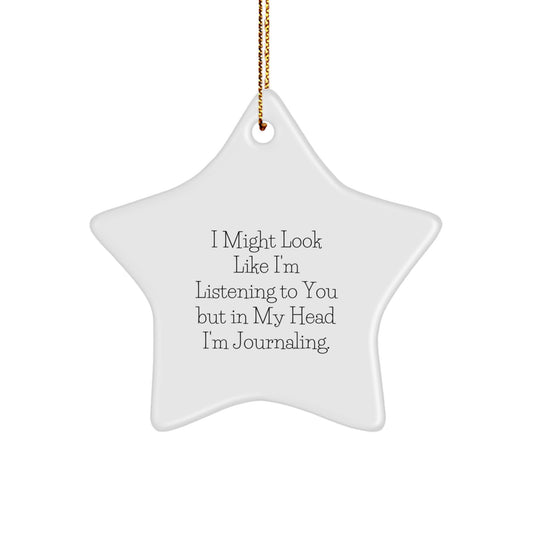Funny Journaling Gifts for Christmas, Star Ornament, I Might Look Like I'm Listening To You But In My Head I'm Journaling, Gifts from Men to Women, Friends, Coworkers, Family - Image 1
