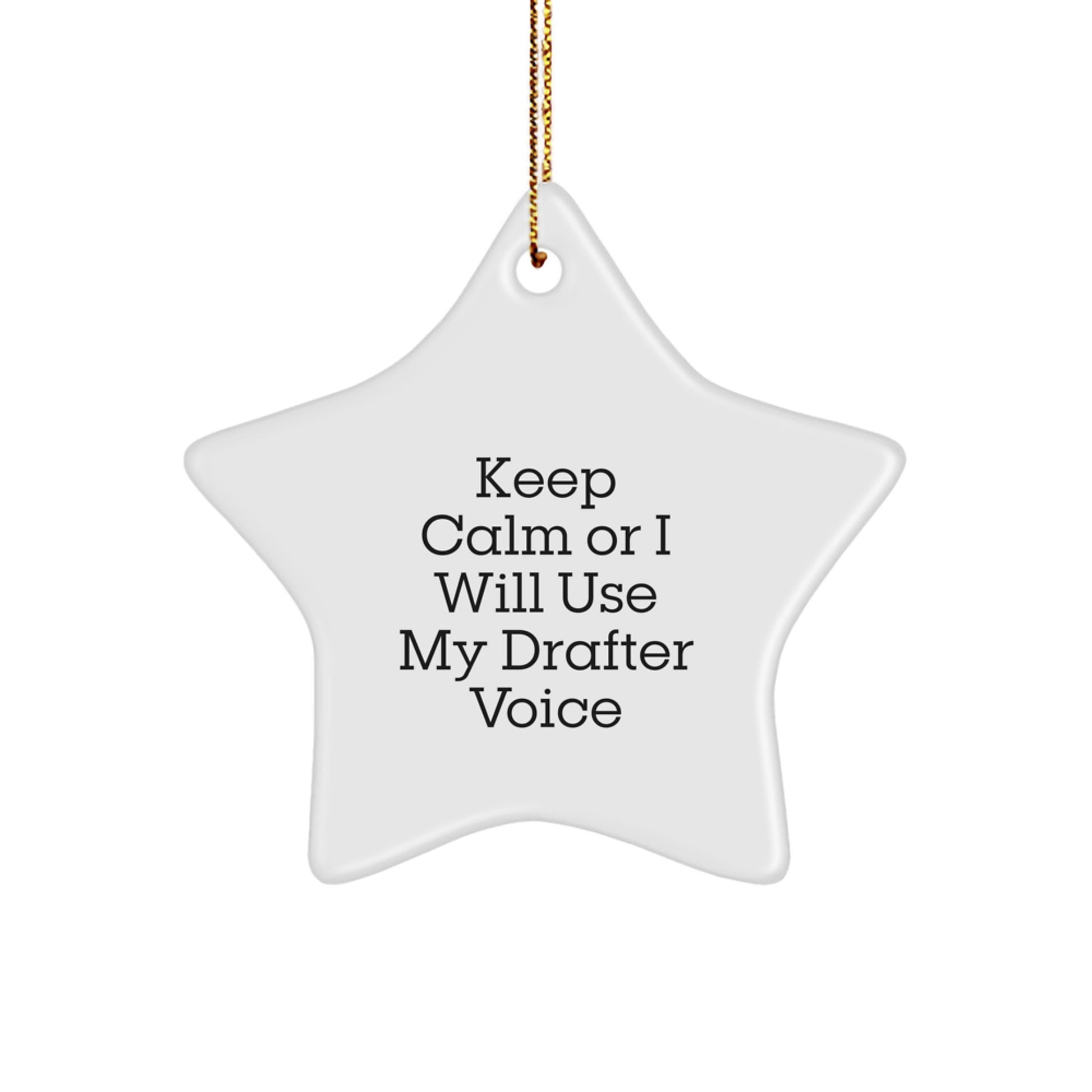 Funny Drafter Star Ornament Gift for Men or Women Keep Calm Or I Will Use My Drafter Voice Christmas Unique Gifts from Friends Family - Image 1