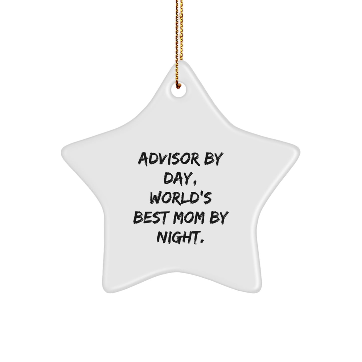 Funny Advisor Gifts, Christmas Unique Star Ornaments for Advisor By Day, World's Best Mom By Night. Gifts from Family, Friends to Advisor, Mom - Image 1