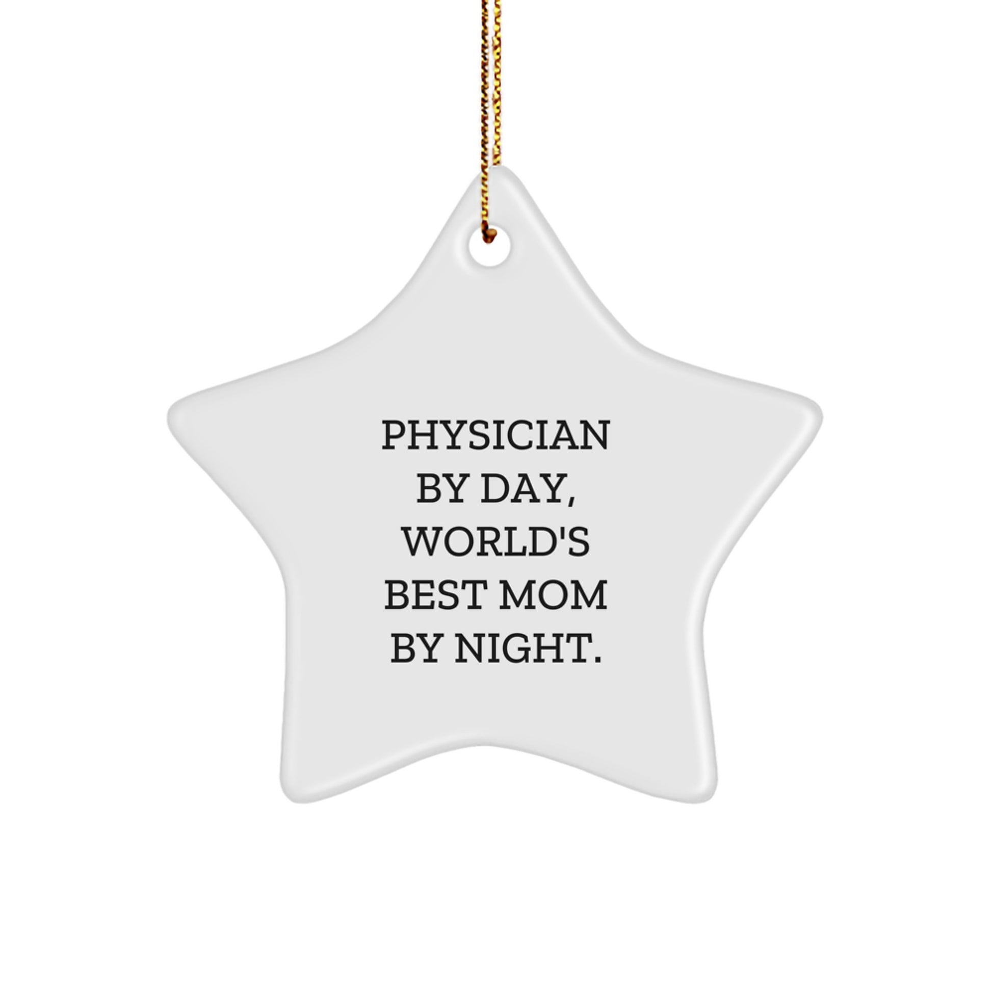 Gifts from Mom, 'Physician By Day, World's Best Mom By Night.' Star Ornament for Physician Gifts, Funny Christmas Memorable Present for Physician Women Friends - Image 1