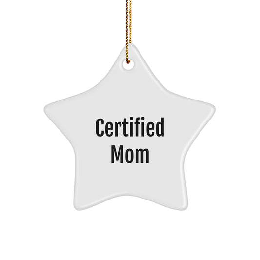 Mom's Christmas Star Ornament Gifts from Family, Funny Quote Certified Mom - Image 1