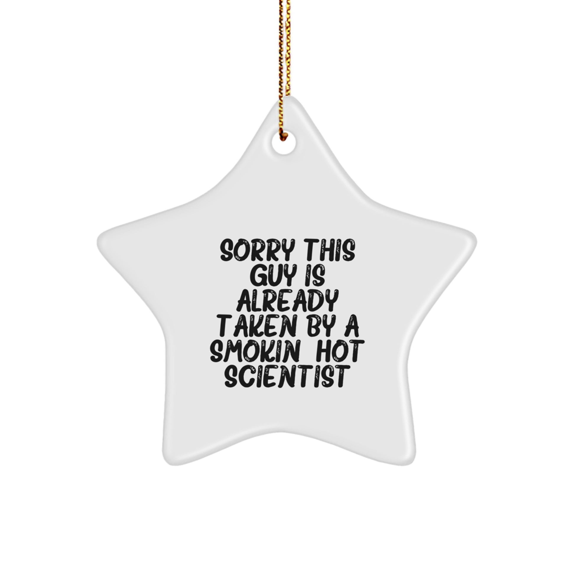 Funny Scientist Star Ornament, Gifts from Men to Women, Friends, Coworkers, Family for Christmas Unique Gifts, Sorry This Guy Is Already Taken By A Smokin' Hot Scientist - Image 1