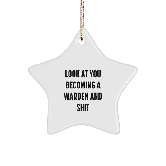 Funny Warden Star Ornament Gifts from Friends for Christmas - 'Look At You Becoming A Warden And Shit' Star Ornaments for Warden Enthusiasts, Warden Decorations, Warden Gifts - Image 1