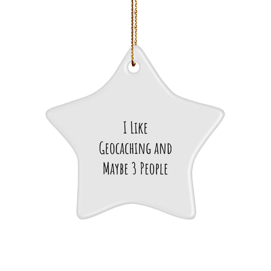 Geocaching Star Ornament Gifts from Friends and Family for Geocaching Enthusiasts, Funny Quote I Like Geocaching And Maybe 3 People, Christmas Unique Decorations - Image 1