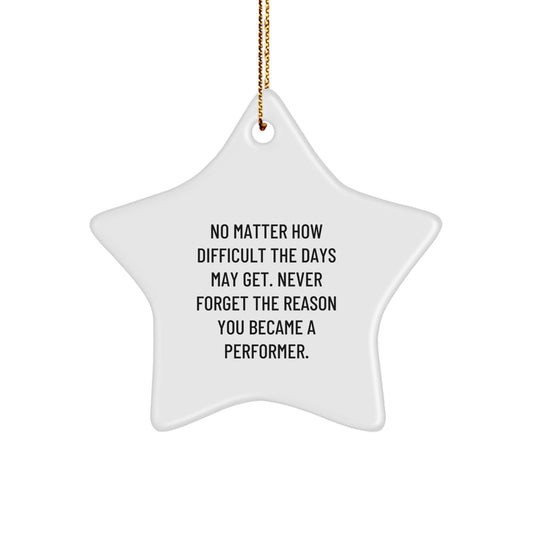 Funny Inspiration for Performers, Star Ornament, Gifts from Friends, Family, or Coworkers to Performer, Unique Christmas Decorations - Image 1