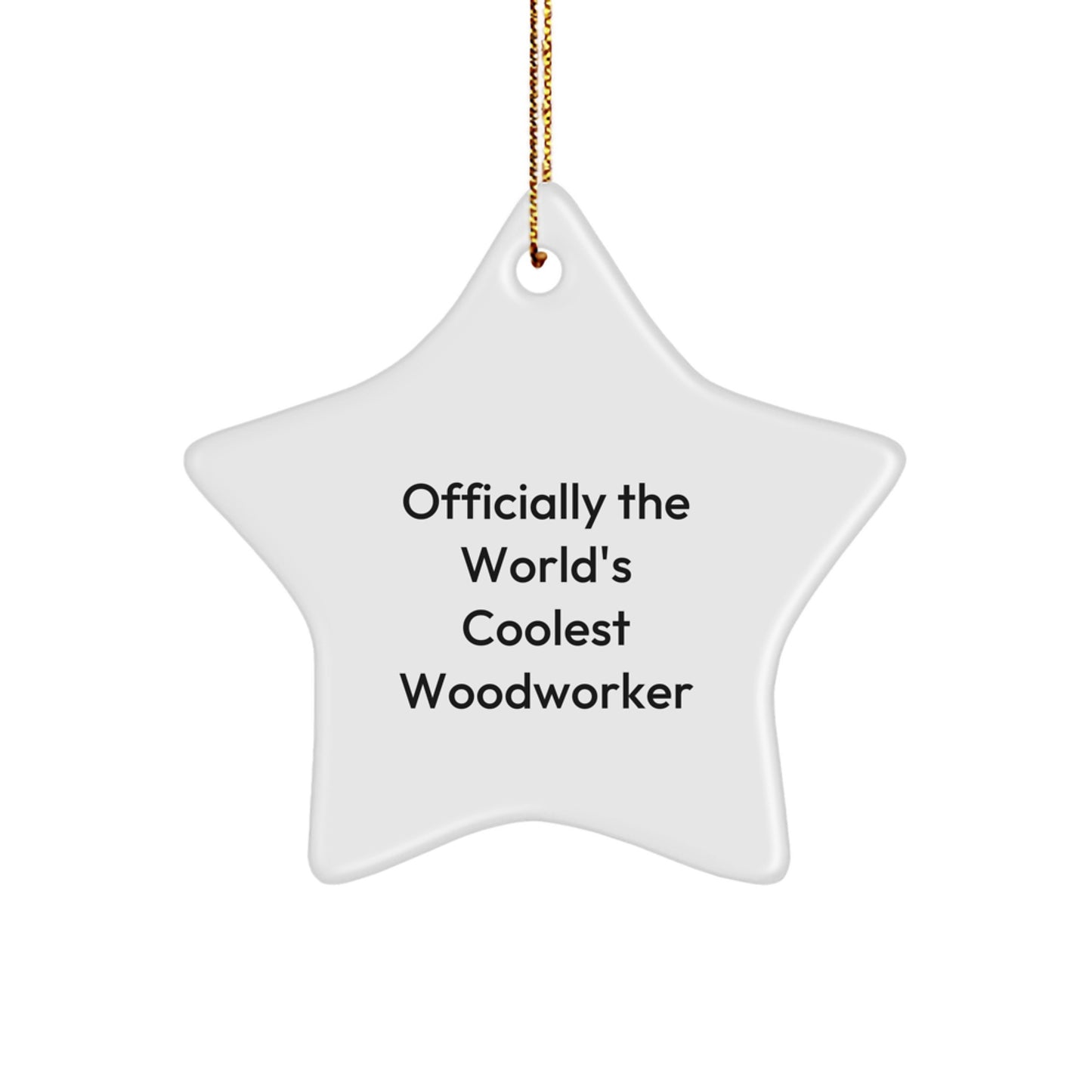 Woodworker Star Ornament, Funny Quote, Gifts from Men to Woodworker Friends for Christmas Unique Gifts - Image 1