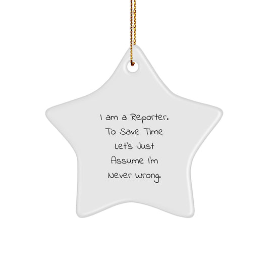 Funny Reporter Gifts for Friends, Christmas Star Ornament with 'I'm Never Wrong' - Image 1