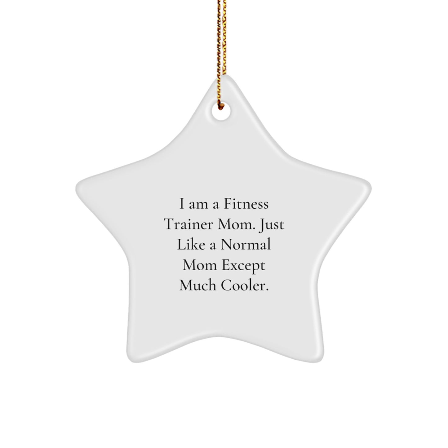 Fitness Trainer Mom Star Ornament Gifts from Friends for Christmas, Funny Inspirational Quote, Star Shaped White Decorations, Fitness Trainer Mom Unique Gifts - Image 1