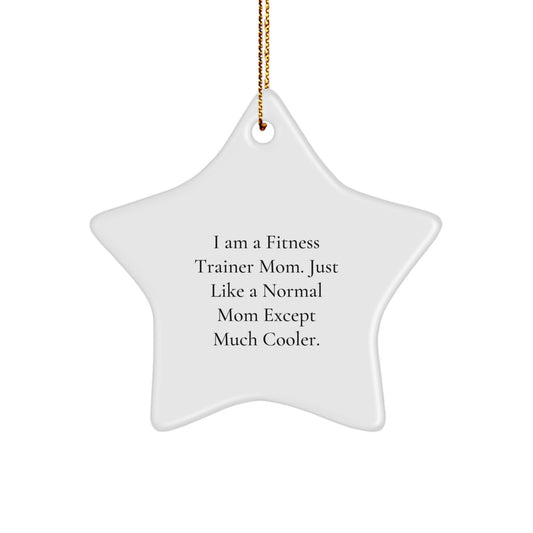 Fitness Trainer Mom Star Ornament Gifts from Friends for Christmas, Funny Inspirational Quote, Star Shaped White Decorations, Fitness Trainer Mom Unique Gifts - Image 1