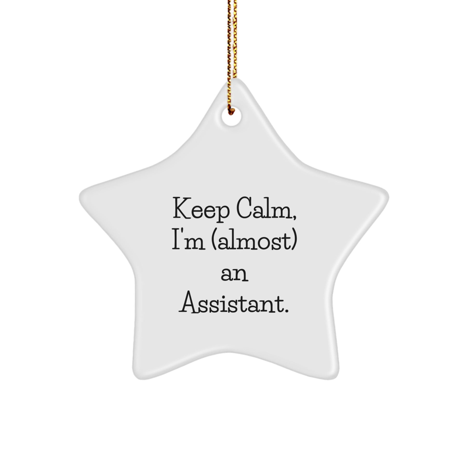Funny Assistant Gifts, Keep Calm I'm (almost) An Assistant Star Ornament, White Star Shaped, Gifts from Friends and Family for Christmas - Image 1
