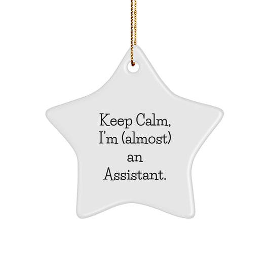 Funny Assistant Gifts, Keep Calm I'm (almost) An Assistant Star Ornament, White Star Shaped, Gifts from Friends and Family for Christmas - Image 1