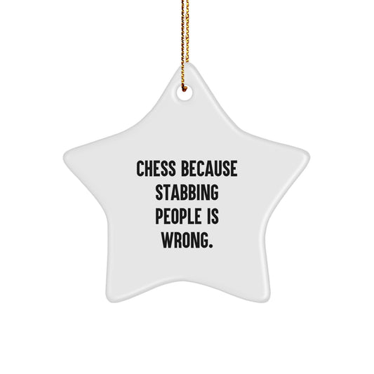 Funny Chess Gifts from Friends for Men - Star Ornament, Christmas Unique Gifts, Chess Because Stabbing People Is Wrong. - Image 1
