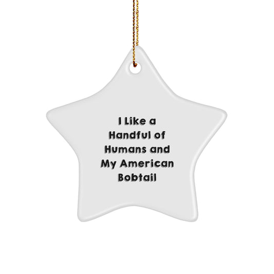 American Bobtail Cat Lovers' Christmas Decor, Funny Quote 'I Like A Handful Of Humans And My American Bobtail' - Gifts from Friends to Family, Star Ornament for Cat Enthusiasts - Image 1