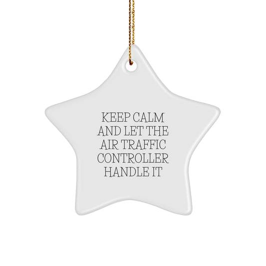 Air Traffic Controller Gifts: Keep Calm And Let It Handle It - Star Ornament for Men, Women, Friends, Coworkers, Family - Christmas Unique Air Traffic Controller Decorations - Image 1