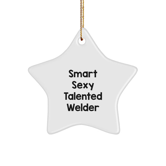 Smart Sexy Talented Welder Star Ornament, Gifts from Friends for Welder, Christmas Unique - Image 1