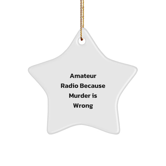 Funny Amateur Radio Gifts for Men from Friends, 'Amateur Radio Because Murder Is Wrong' Star Ornament, Christmas Unique Presents - Image 1